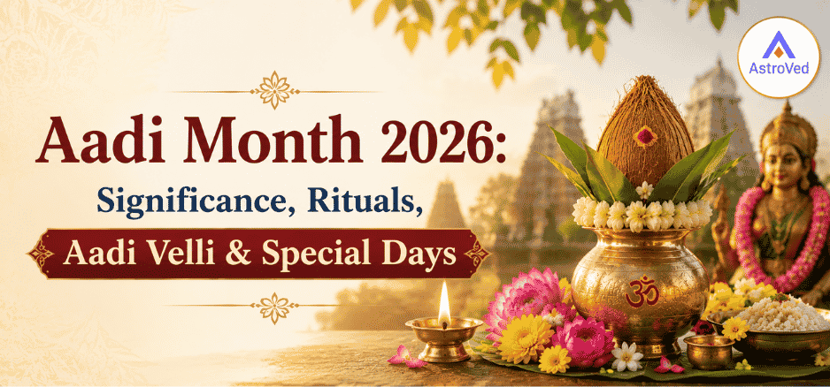 Aadi Month 2026: Significance, Aadi Velli & Festivals