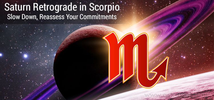 Saturn Retrograde in Scorpio – Slow Down, Reassess Your Commitments