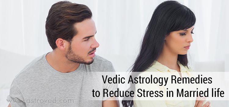 Vedic Astrology Remedies to Reduce Stress in Married Life