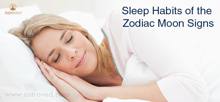 Sleep Habits of the Zodiac Moon Signs Sleep Habits of the Zodiac Moon Signs