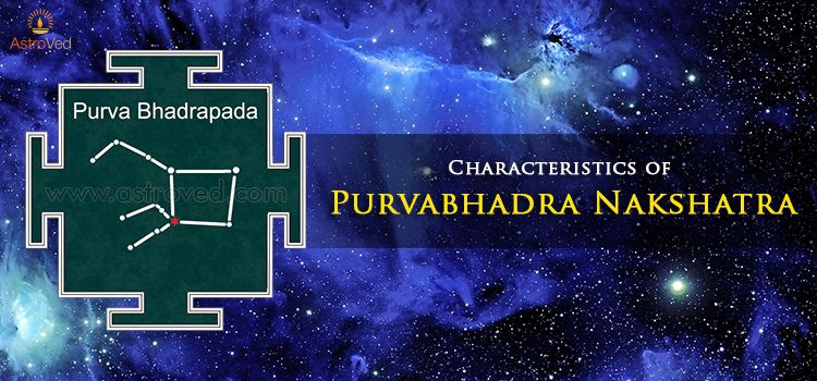 Characteristics of Purvabhadra Nakshatra Characteristics of Purvabhadra Nakshatra