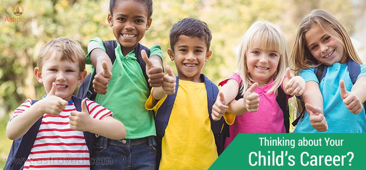 Thinking about Your Child’s Career? Thinking about Your Child’s Career?