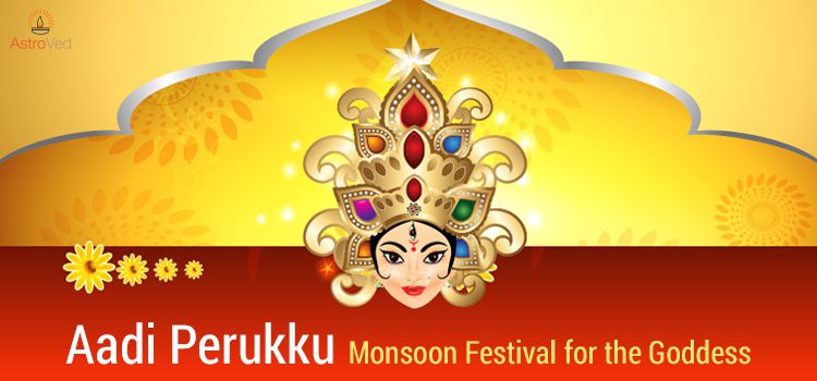 Aadi Perukku - Monsoon Festival for the Goddess