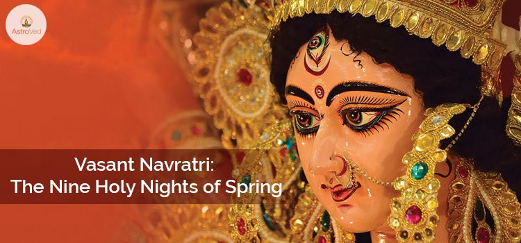 VASANT NAVRATRI: THE NINE HOLY NIGHTS OF SPRING