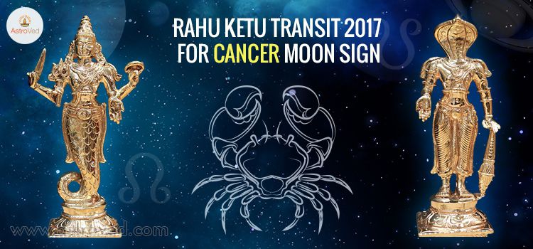 Rahu Ketu Transit 2017 for Cancer Moon Sign Rahu Ketu Transit 2017 for Cancer Moon Sign