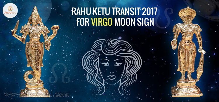 Rahu Ketu Transit 2017 for Virgo Moon Sign