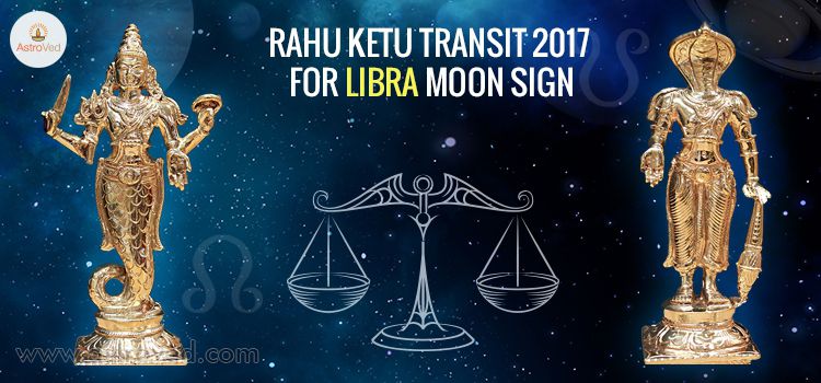 Rahu Ketu Transit 2017 for Libra Moon Sign