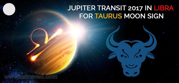 Jupiter Transit 2017 in Libra For Taurus Moon Sign