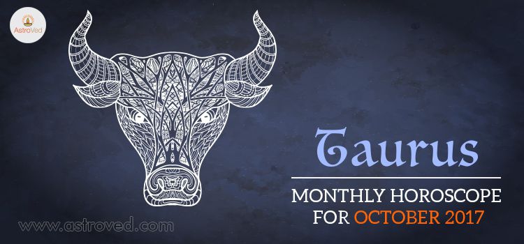 October 2017 Taurus Monthly Horoscope October 2017 Taurus Monthly Horoscope