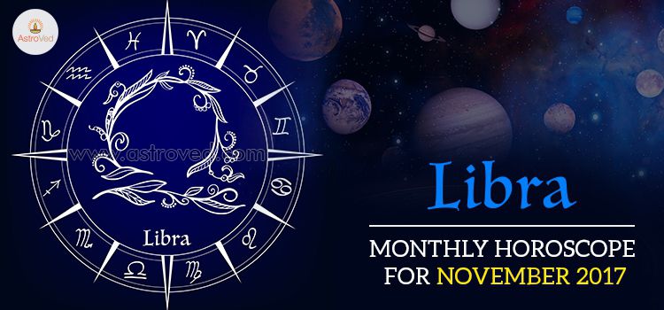 November 2017 Libra Monthly Horoscope November 2017 Libra Monthly Horoscope
