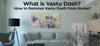 What Is Vastu Dosh? How to Remove Vastu Dosh from Home?