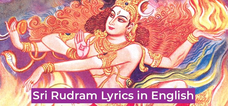 Sri Rudram Lyrics - Namakam and Chamakam with Meanings