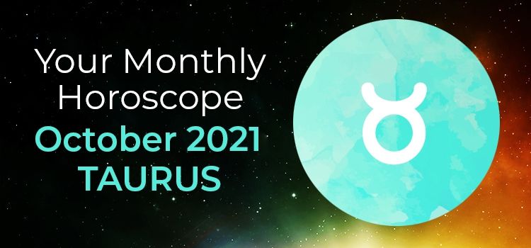 Taurus October 2021 Monthly Horoscope Predictions | Taurus October 2021 Horoscope