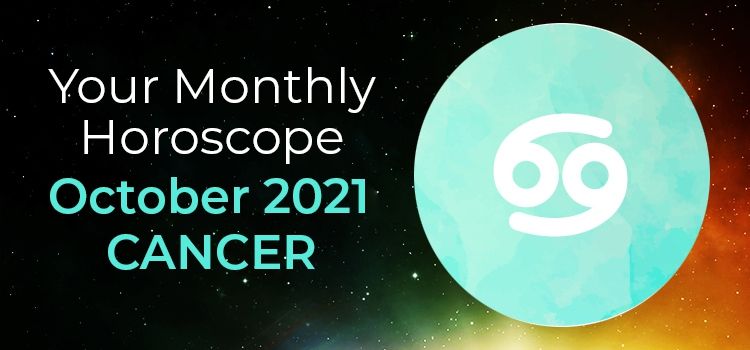 Cancer October 2021 Monthly Horoscope Predictions | Cancer October 2021 Horoscope Cancer October 2021 Monthly Horoscope Predictions | Cancer October 2021 Horoscope