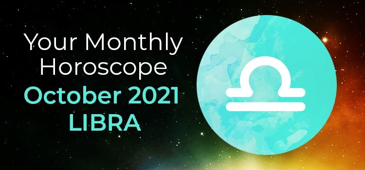 Libra October 2021 Monthly Horoscope Predictions | Libra October 2021 Horoscope