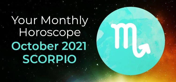 Scorpio October 2021 Monthly Horoscope Predictions | Scorpio October 2021 Horoscope Scorpio October 2021 Monthly Horoscope Predictions | Scorpio October 2021 Horoscope