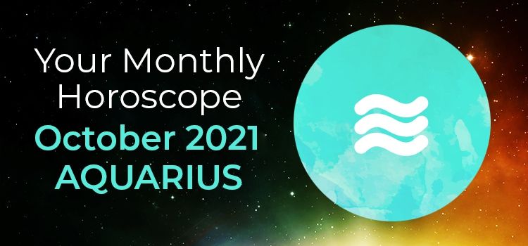 Aquarius October 2021 Monthly Horoscope Predictions | Aquarius October 2021 Horoscope Aquarius October 2021 Monthly Horoscope Predictions | Aquarius October 2021 Horoscope