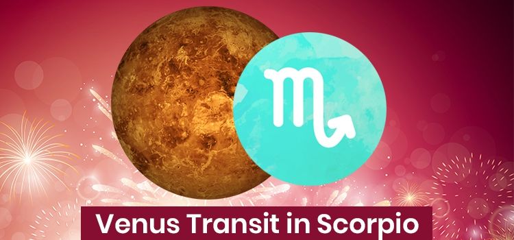 Venus transit in Scorpio 2021 Predictions