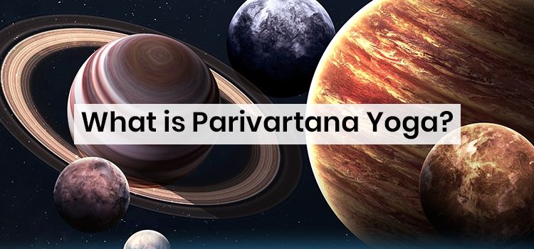 What is Parivartana Yoga?