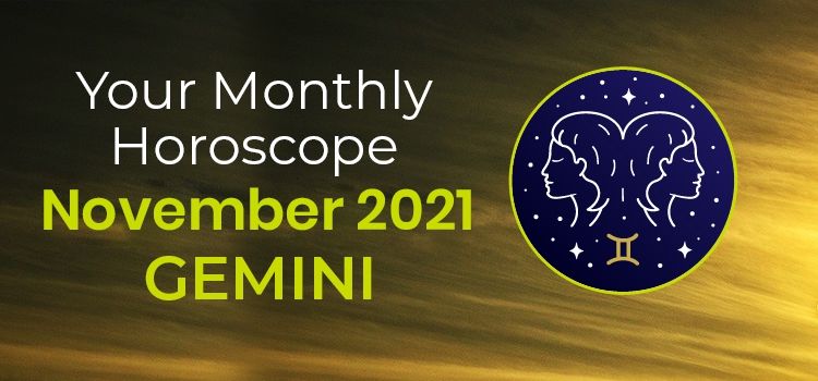 Gemini November 2021 Monthly Horoscope Predictions | Gemini November 2021 Horoscope