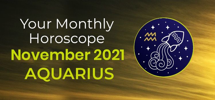 Aquarius November 2021 Monthly Horoscope Predictions | Aquarius November 2021 Horoscope