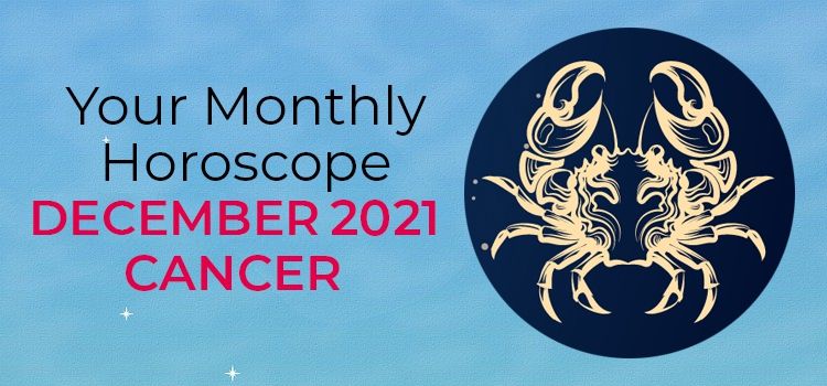 December 2021 Cancer Monthly Horoscope | December 2021 Horoscope Cancer December 2021 Cancer Monthly Horoscope | December 2021 Horoscope Cancer