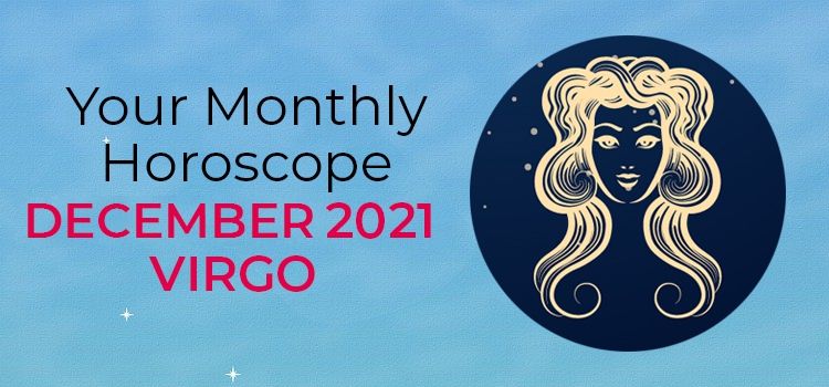 December 2021 Virgo Monthly Horoscope | December 2021 Horoscope Virgo