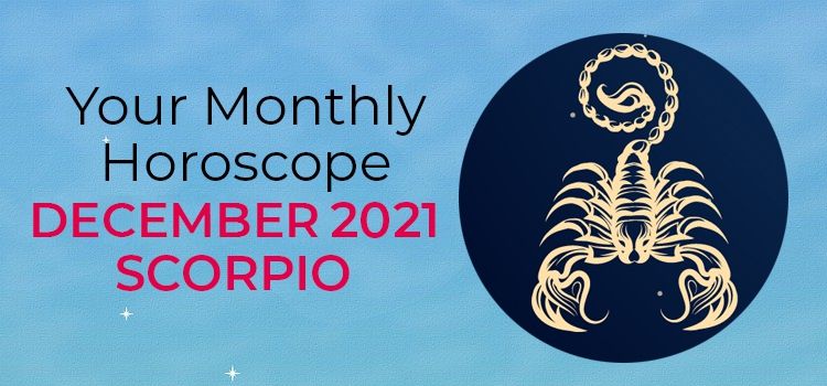 December 2021 Scorpio Monthly Horoscope | December 2021 Horoscope Scorpio