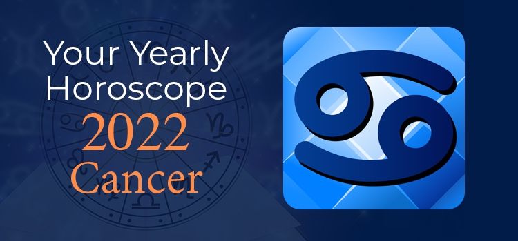 Cancer Horoscope 2022 | Cancer Yearly Horoscope Predictions 2022 Cancer Horoscope 2022 | Cancer Yearly Horoscope Predictions 2022