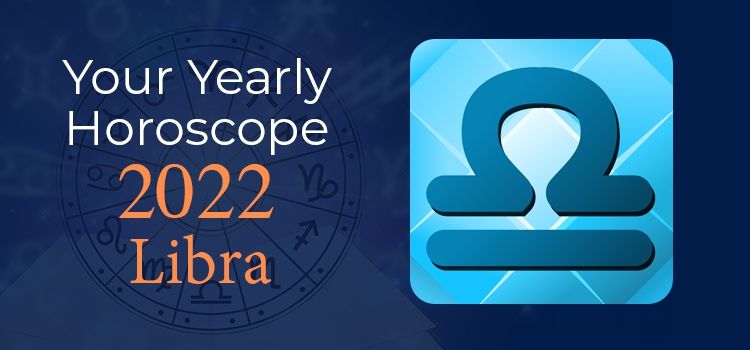 Libra Horoscope 2022 | Libra Yearly Horoscope Predictions 2022