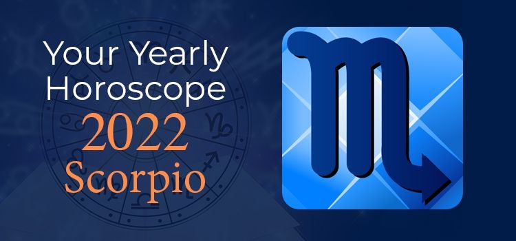Scorpio Horoscope 2022 | Scorpio Yearly Horoscope Predictions 2022 Scorpio Horoscope 2022 | Scorpio Yearly Horoscope Predictions 2022