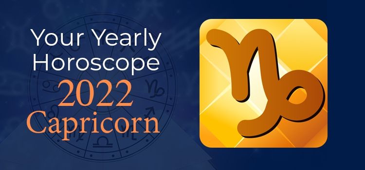 Capricorn Horoscope 2022 | Capricorn Yearly Horoscope Predictions 2022 Capricorn Horoscope 2022 | Capricorn Yearly Horoscope Predictions 2022