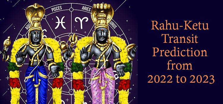 Rahu Ketu Transit 2022 To 2023: Predictions For 12 Zodiac Signs Rahu Ketu Transit 2022 To 2023: Predictions For 12 Zodiac Signs