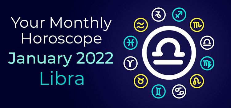January 2022 Libra Monthly Horoscope | January 2022 Horoscope Libra January 2022 Libra Monthly Horoscope | January 2022 Horoscope Libra
