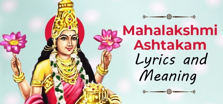Mahalakshmi Ashtakam - Lyrics and Meaning Mahalakshmi Ashtakam - Lyrics and Meaning