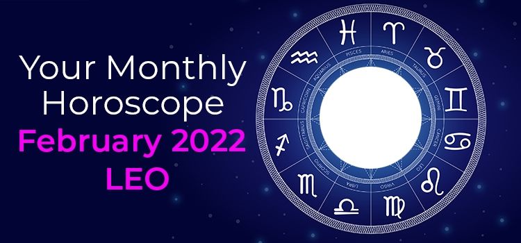 February 2022 Leo Monthly Horoscope | February 2022 Horoscope Leo