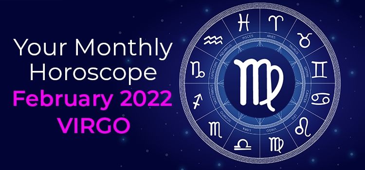 February 2022 Virgo Monthly Horoscope | February 2022 Horoscope Virgo February 2022 Virgo Monthly Horoscope | February 2022 Horoscope Virgo