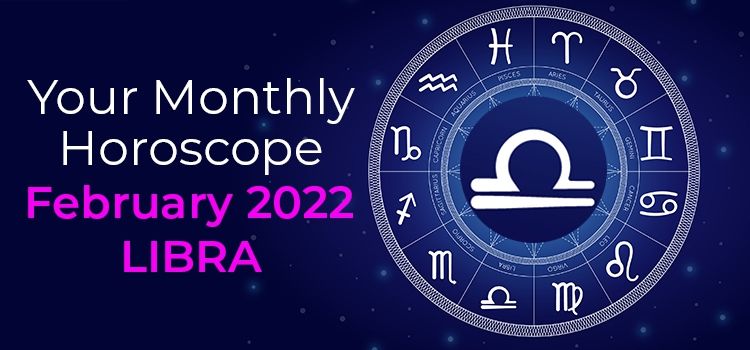 February 2022 Libra Monthly Horoscope | February 2022 Horoscope Libra