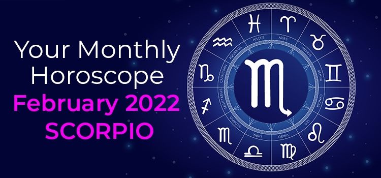 February 2022 Scorpio Monthly Horoscope | February 2022 Horoscope Scorpio February 2022 Scorpio Monthly Horoscope | February 2022 Horoscope Scorpio