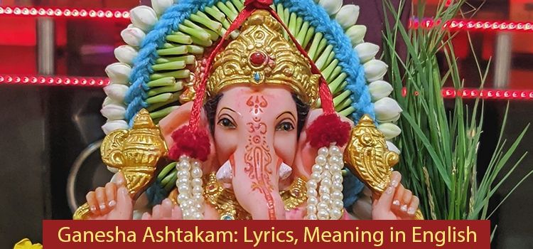 Ganesha Ashtakam: Lyrics & Meaning in English Ganesha Ashtakam: Lyrics & Meaning in English