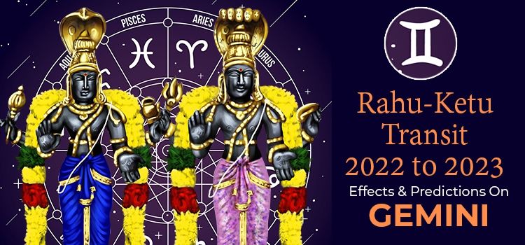 Rahu Ketu Transit 2022 Effects On Gemini Moon Sign