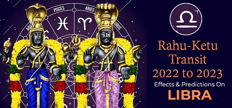Rahu Ketu Transit 2022 Effects On Libra Moon Sign