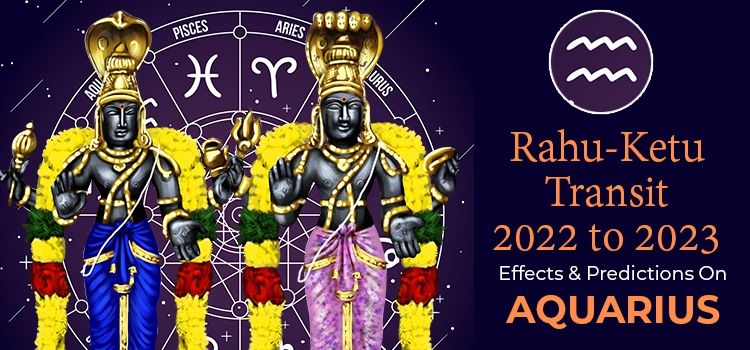 Rahu Ketu Transit 2022 Effects On Aquarius Moon Sign Rahu Ketu Transit 2022 Effects On Aquarius Moon Sign