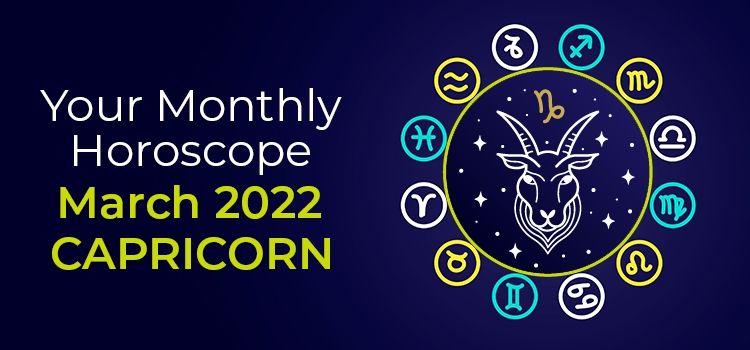 March 2022 Capricorn Monthly Horoscope | March 2022 Horoscope Capricorn March 2022 Capricorn Monthly Horoscope | March 2022 Horoscope Capricorn