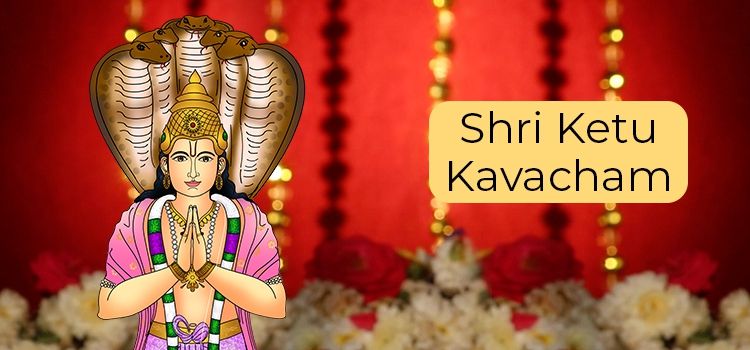Shri Ketu Kavacham With Meaning Shri Ketu Kavacham With Meaning