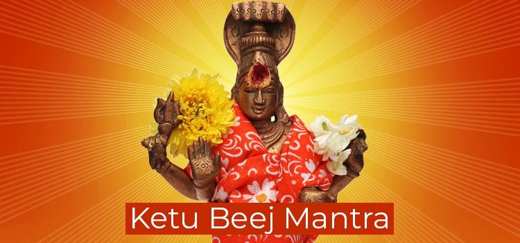 Ketu Beej Mantra Benefits