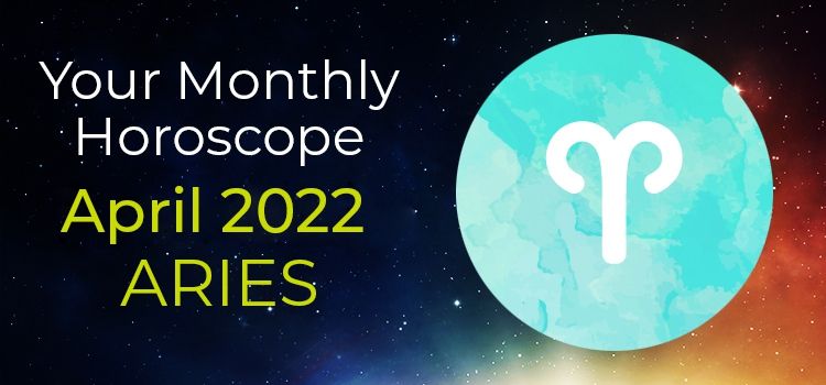 Aries Monthly Horoscope for April 2022 | Aries April 2022 Horoscope Aries Monthly Horoscope for April 2022 | Aries April 2022 Horoscope