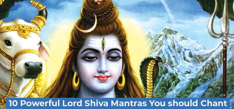 9 Powerful Lord Shiva Mantras You Should Chant 9 Powerful Lord Shiva Mantras You Should Chant