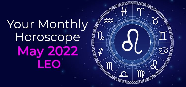 Leo May 2022 Monthly Horoscope Predictions | Leo May 2022 Horoscope Leo May 2022 Monthly Horoscope Predictions | Leo May 2022 Horoscope