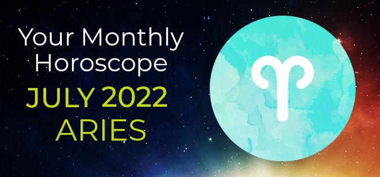 Aries July 2022 Monthly Horoscope Predictions | Aries July 2022 Horoscope